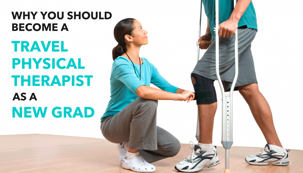 become a travel physical therapist as a new grad