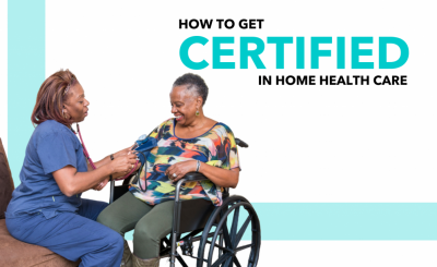 How to get certified in home health care